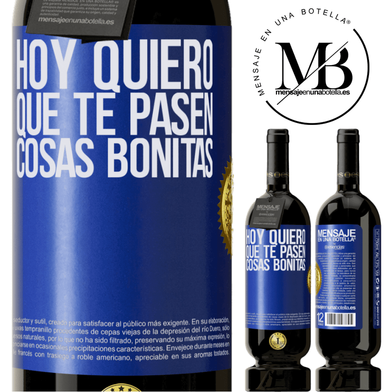 39,95 € Envío gratis | Vino Tinto Edición Premium MBS® Reserva Hoy quiero que te pasen cosas bonitas Etiqueta Azul. Etiqueta personalizable Reserva 12 Meses Cosecha 2015 Tempranillo