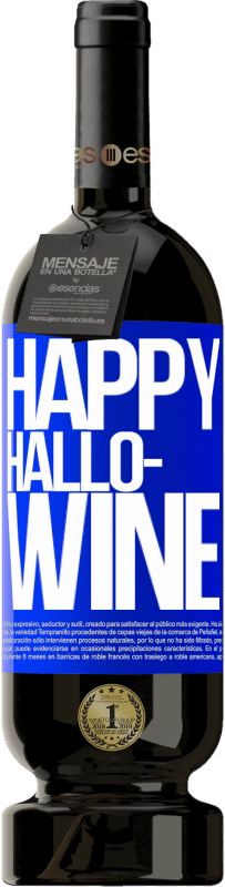 49,95 € | Vin rouge Édition Premium MBS® Réserve Happy Hallo-Wine Étiquette Bleue. Étiquette personnalisable Réserve 12 Mois Récolte 2015 Tempranillo