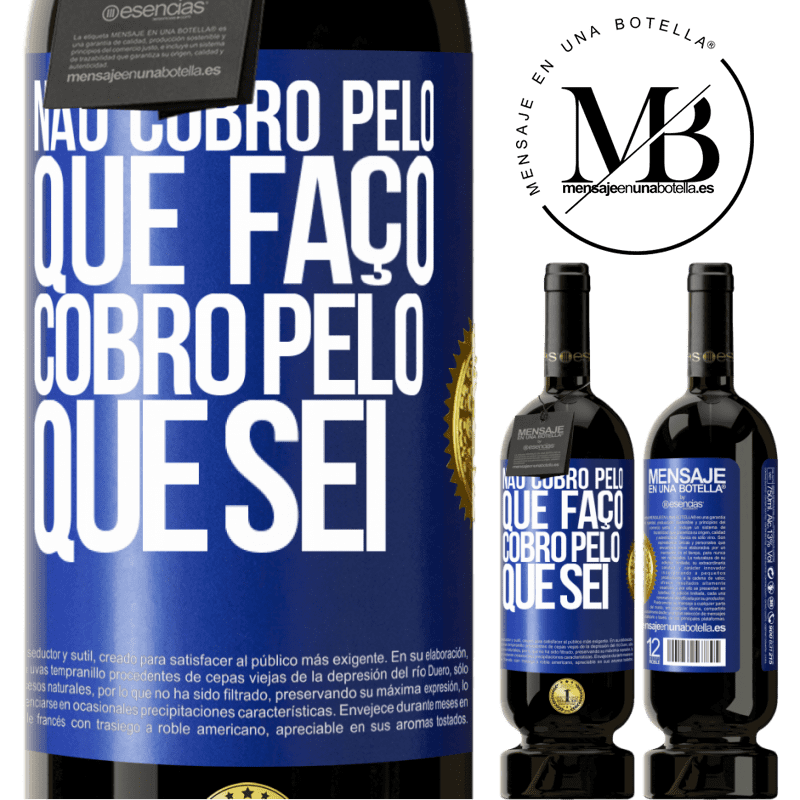49,95 € Envio grátis | Vinho tinto Edição Premium MBS® Reserva Não cobro pelo que faço, cobro pelo que sei Etiqueta Azul. Etiqueta personalizável Reserva 12 Meses Colheita 2016 Tempranillo