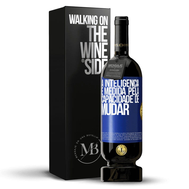 49,95 € Envio grátis | Vinho tinto Edição Premium MBS® Reserva A inteligência é medida pela capacidade de mudar Etiqueta Azul. Etiqueta personalizável Reserva 12 Meses Colheita 2015 Tempranillo