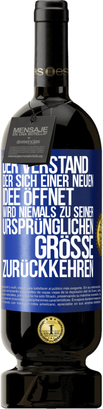 49,95 € Kostenloser Versand | Rotwein Premium Ausgabe MBS® Reserve Der Verstand, der sich einer neuen Idee öffnet, wird niemals zu seiner ursprünglichen Größe zurückkehren Blaue Markierung. Anpassbares Etikett Reserve 12 Monate Ernte 2014 Tempranillo