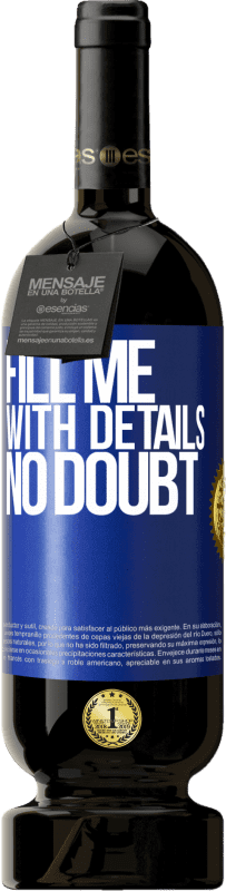 49,95 € 免费送货 | 红酒 高级版 MBS® 预订 毫无疑问，请填写我的详细信息 蓝色标签. 可自定义的标签 预订 12 个月 收成 2016 Tempranillo