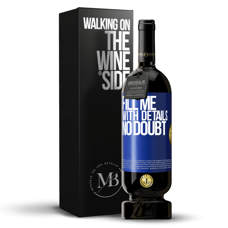 49,95 € Free Shipping | Red Wine Premium Edition MBS® Reserve Fill me with details, no doubt Blue Label. Customizable label Reserve 12 Months Harvest 2014 Tempranillo
