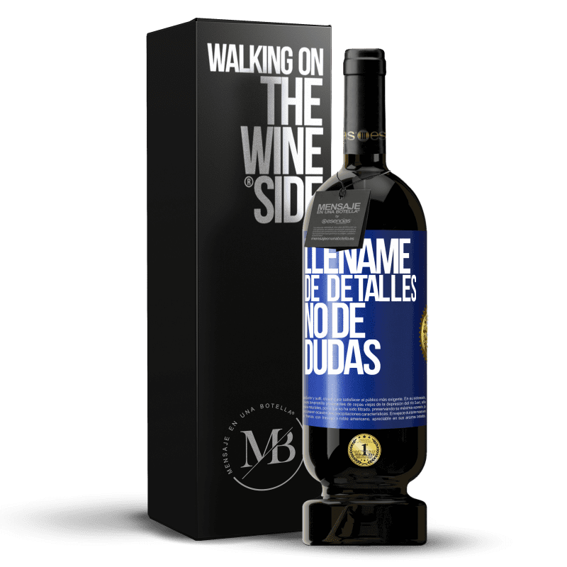 49,95 € Envío gratis | Vino Tinto Edición Premium MBS® Reserva Lléname de detalles, no de dudas Etiqueta Azul. Etiqueta personalizable Reserva 12 Meses Cosecha 2015 Tempranillo