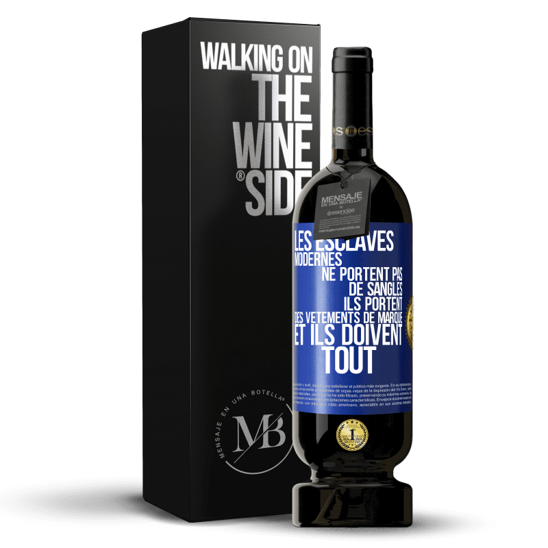 49,95 € Envoi gratuit | Vin rouge Édition Premium MBS® Réserve Les esclaves modernes ne portent pas de sangles. Ils portent des vêtements de marque et ils doivent tout Étiquette Bleue. Étiquette personnalisable Réserve 12 Mois Récolte 2015 Tempranillo