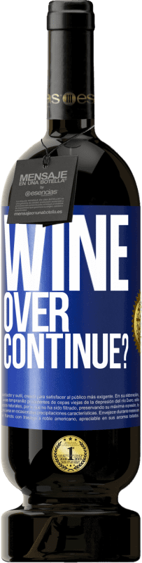 «Wine over. Continue?» Premium Edition MBS® Reserve