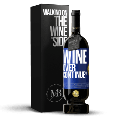 «Wine over. Continue?» Premium Edition MBS® Бронировать