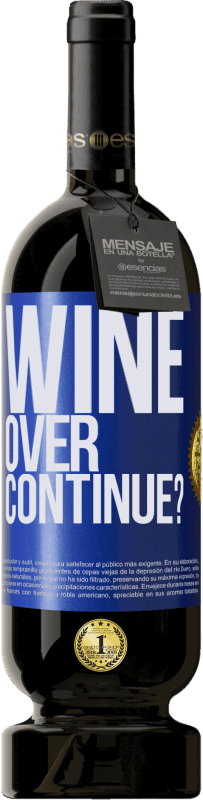 49,95 € | Rotwein Premium Ausgabe MBS® Reserve Wine over. Continue? Blaue Markierung. Anpassbares Etikett Reserve 12 Monate Ernte 2015 Tempranillo