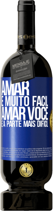 49,95 € Envio grátis | Vinho tinto Edição Premium MBS® Reserva Amar é muito fácil, amar você é a parte mais difícil Etiqueta Azul. Etiqueta personalizável Reserva 12 Meses Colheita 2016 Tempranillo