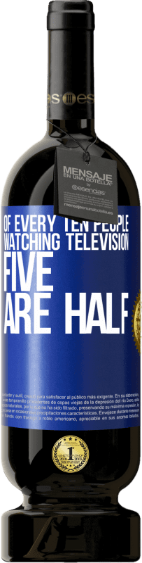 49,95 € | Red Wine Premium Edition MBS® Reserve Of every ten people watching television, five are half Blue Label. Customizable label Reserve 12 Months Harvest 2014 Tempranillo