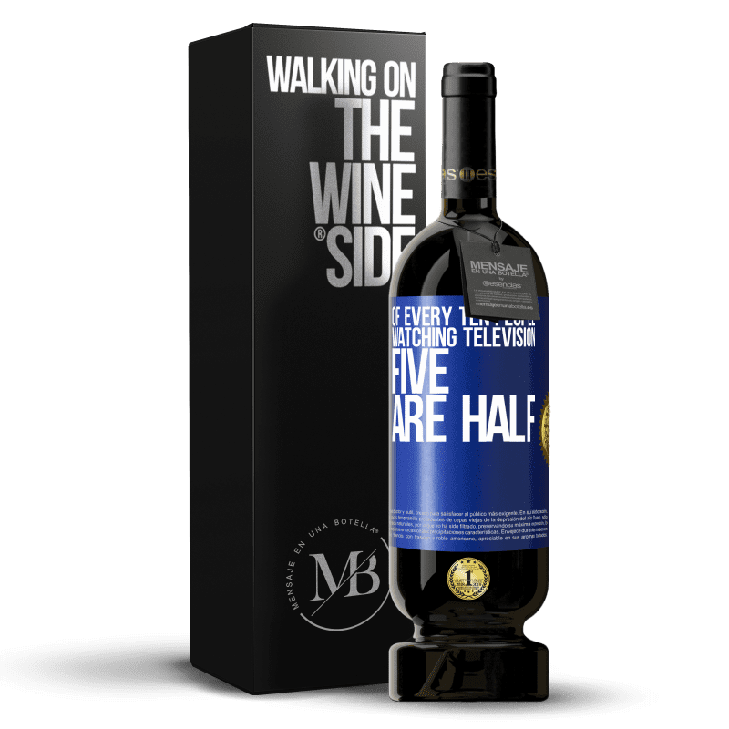 49,95 € Free Shipping | Red Wine Premium Edition MBS® Reserve Of every ten people watching television, five are half Blue Label. Customizable label Reserve 12 Months Harvest 2014 Tempranillo