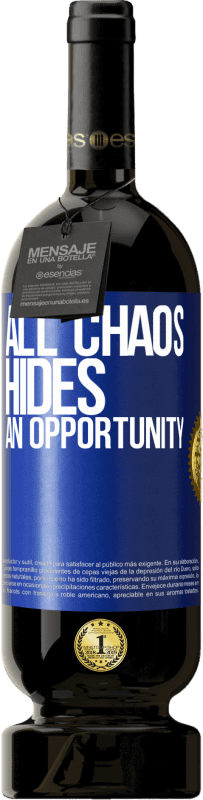 49,95 € | Red Wine Premium Edition MBS® Reserve All chaos hides an opportunity Blue Label. Customizable label Reserve 12 Months Harvest 2015 Tempranillo