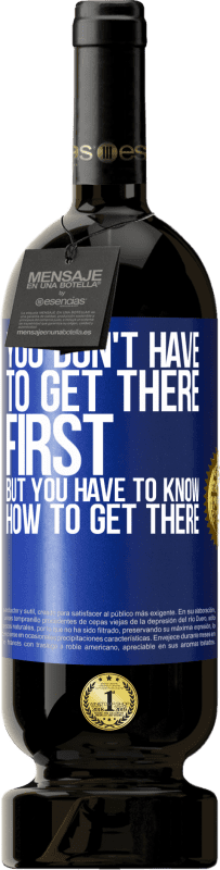 49,95 € | 赤ワイン プレミアム版 MBS® 予約する 最初にそこに着く必要はありませんが、そこに着く方法を知っている必要があります 青いタグ. カスタマイズ可能なラベル 予約する 12 月 収穫 2016 Tempranillo