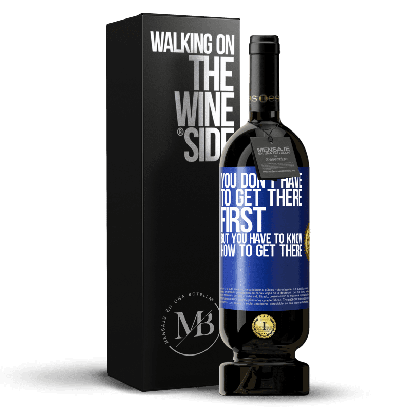 49,95 € Free Shipping | Red Wine Premium Edition MBS® Reserve You don't have to get there first, but you have to know how to get there Blue Label. Customizable label Reserve 12 Months Harvest 2014 Tempranillo