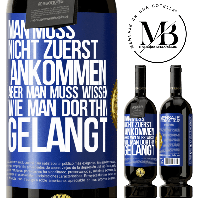 49,95 € Kostenloser Versand | Rotwein Premium Ausgabe MBS® Reserve Man muss nicht zuerst ankommen, aber man muss wissen, wie man dorthin gelangt Blaue Markierung. Anpassbares Etikett Reserve 12 Monate Ernte 2015 Tempranillo