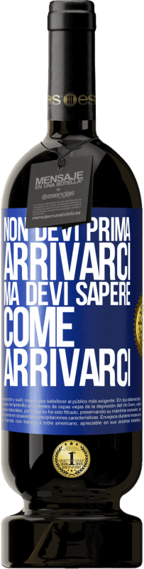 49,95 € | Vino rosso Edizione Premium MBS® Riserva Non devi prima arrivarci, ma devi sapere come arrivarci Etichetta Blu. Etichetta personalizzabile Riserva 12 Mesi Raccogliere 2016 Tempranillo