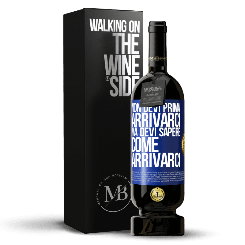 49,95 € Spedizione Gratuita | Vino rosso Edizione Premium MBS® Riserva Non devi prima arrivarci, ma devi sapere come arrivarci Etichetta Blu. Etichetta personalizzabile Riserva 12 Mesi Raccogliere 2015 Tempranillo