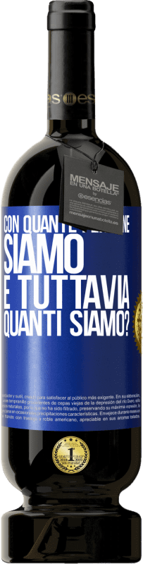 49,95 € Spedizione Gratuita | Vino rosso Edizione Premium MBS® Riserva Con quante persone siamo e tuttavia quanti siamo? Etichetta Blu. Etichetta personalizzabile Riserva 12 Mesi Raccogliere 2016 Tempranillo