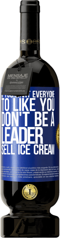 «Если ты хочешь, чтобы все нравились тебе, не будь лидером. Продам мороженое» Premium Edition MBS® Бронировать