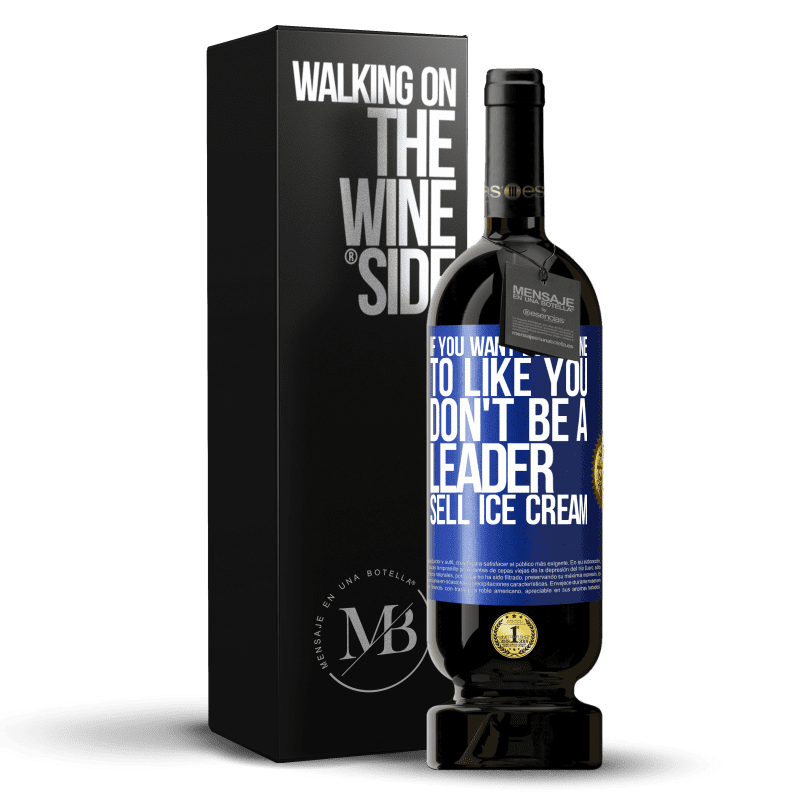 49,95 € Free Shipping | Red Wine Premium Edition MBS® Reserve If you want everyone to like you, don't be a leader. Sell ​​ice cream Blue Label. Customizable label Reserve 12 Months Harvest 2014 Tempranillo