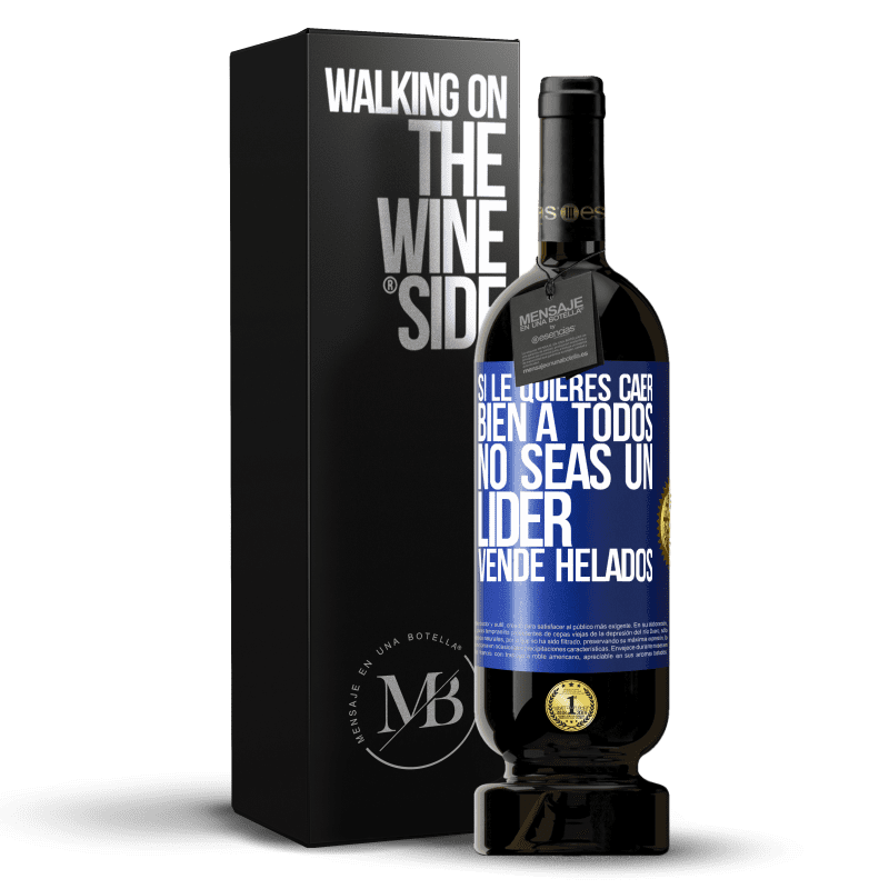 49,95 € Envío gratis | Vino Tinto Edición Premium MBS® Reserva Si le quieres caer bien a todos, no seas un líder. Vende helados Etiqueta Azul. Etiqueta personalizable Reserva 12 Meses Cosecha 2016 Tempranillo