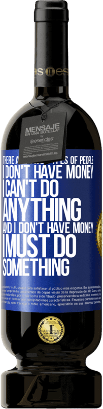«There are two types of people. I don't have money, I can't do anything and I don't have money, I must do something» Premium Edition MBS® Reserve