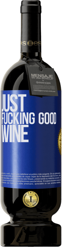 «Just fucking good wine» Edición Premium MBS® Reserva