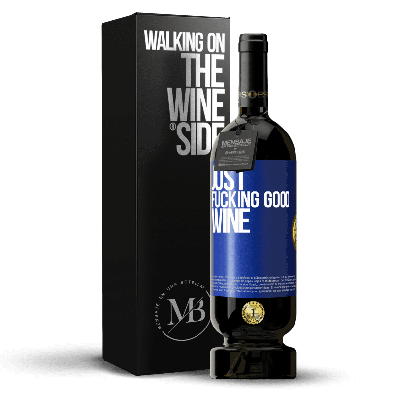 49,95 € Envío gratis | Vino Tinto Edición Premium MBS® Reserva Just fucking good wine Etiqueta Azul. Etiqueta personalizable Reserva 12 Meses Cosecha 2015 Tempranillo