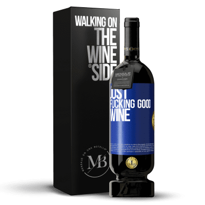 «Just fucking good wine» Edición Premium MBS® Reserva