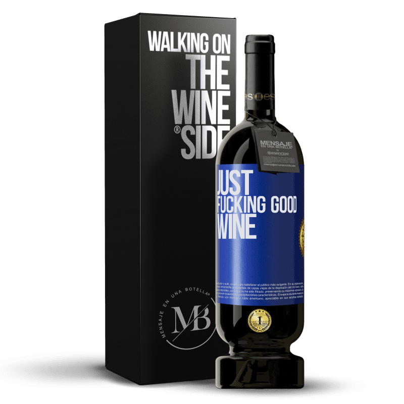 49,95 € Kostenloser Versand | Rotwein Premium Ausgabe MBS® Reserve Just fucking good wine Blaue Markierung. Anpassbares Etikett Reserve 12 Monate Ernte 2015 Tempranillo