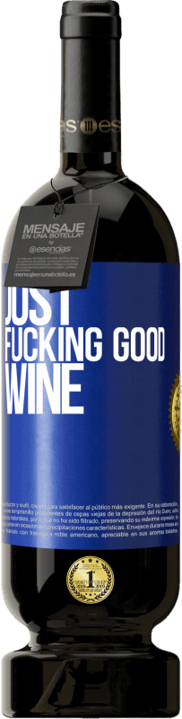 Spedizione Gratuita | Vino rosso Edizione Premium MBS® Riserva Just fucking good wine Etichetta Blu. Etichetta personalizzabile Riserva 12 Mesi Raccogliere 2014 Tempranillo