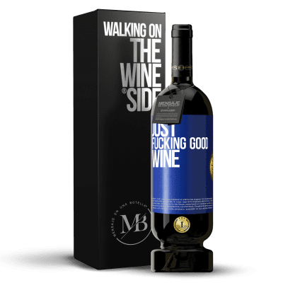 «Just fucking good wine» Edizione Premium MBS® Riserva