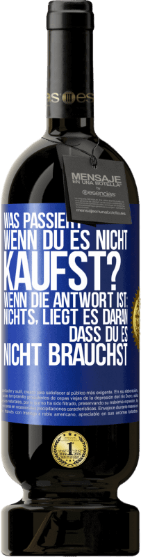 49,95 € Kostenloser Versand | Rotwein Premium Ausgabe MBS® Reserve Was passiert, wenn du es nicht kaufst? Wenn die Antwort ist: nichts, liegt es daran, dass du es nicht brauchst Blaue Markierung. Anpassbares Etikett Reserve 12 Monate Ernte 2015 Tempranillo