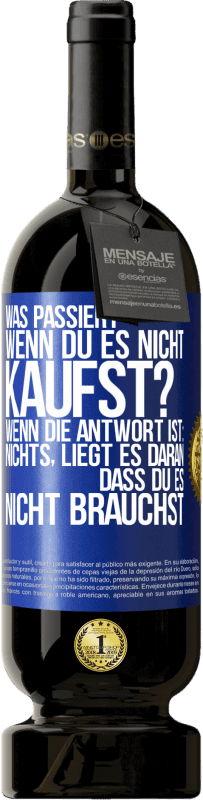 «Was passiert, wenn du es nicht kaufst? Wenn die Antwort ist: nichts, liegt es daran, dass du es nicht brauchst» Premium Ausgabe MBS® Reserve