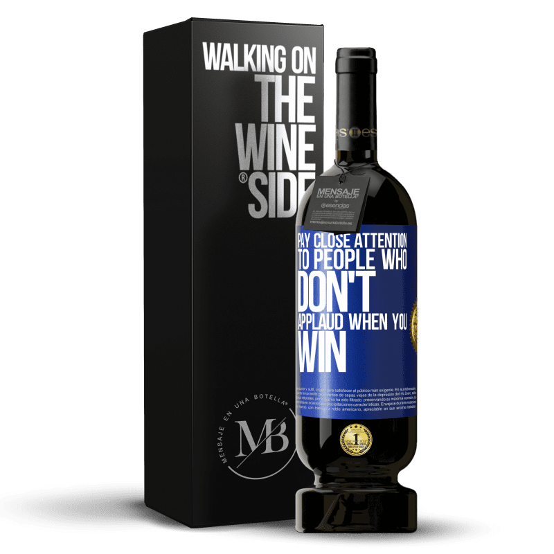 49,95 € Free Shipping | Red Wine Premium Edition MBS® Reserve Pay close attention to people who don't applaud when you win Blue Label. Customizable label Reserve 12 Months Harvest 2014 Tempranillo