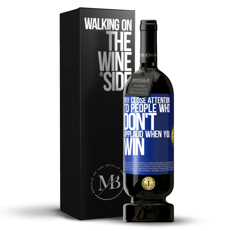 49,95 € Free Shipping | Red Wine Premium Edition MBS® Reserve Pay close attention to people who don't applaud when you win Blue Label. Customizable label Reserve 12 Months Harvest 2015 Tempranillo