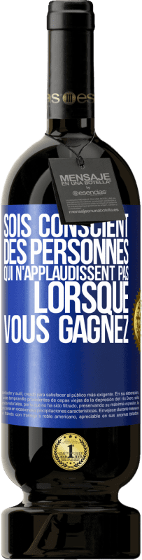 49,95 € Envoi gratuit | Vin rouge Édition Premium MBS® Réserve Sois conscient des personnes qui n'applaudissent pas lorsque vous gagnez Étiquette Bleue. Étiquette personnalisable Réserve 12 Mois Récolte 2016 Tempranillo