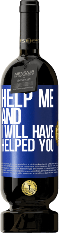 49,95 € | Red Wine Premium Edition MBS® Reserve Help me and I will have helped you Blue Label. Customizable label Reserve 12 Months Harvest 2014 Tempranillo
