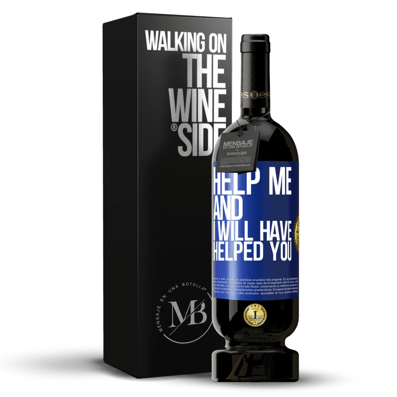 49,95 € Free Shipping | Red Wine Premium Edition MBS® Reserve Help me and I will have helped you Blue Label. Customizable label Reserve 12 Months Harvest 2014 Tempranillo