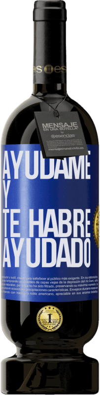 49,95 € | Vino Tinto Edición Premium MBS® Reserva Ayúdame y te habré ayudado Etiqueta Azul. Etiqueta personalizable Reserva 12 Meses Cosecha 2014 Tempranillo