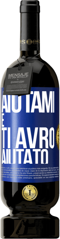 49,95 € Spedizione Gratuita | Vino rosso Edizione Premium MBS® Riserva Aiutami e ti avrò aiutato Etichetta Blu. Etichetta personalizzabile Riserva 12 Mesi Raccogliere 2014 Tempranillo