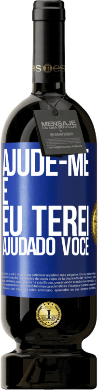 «Ajude-me e eu terei ajudado você» Edição Premium MBS® Reserva