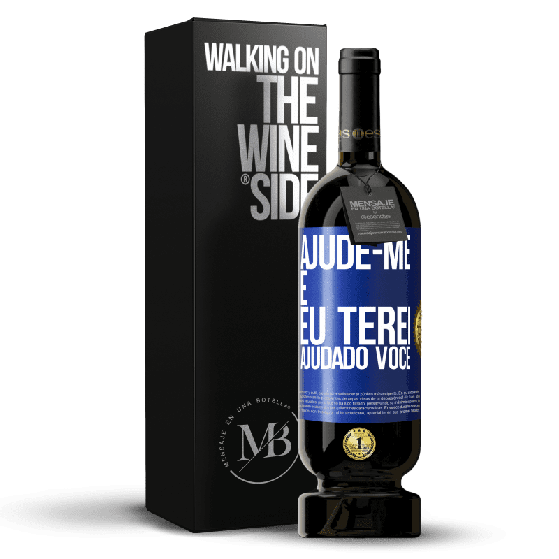 49,95 € Envio grátis | Vinho tinto Edição Premium MBS® Reserva Ajude-me e eu terei ajudado você Etiqueta Azul. Etiqueta personalizável Reserva 12 Meses Colheita 2015 Tempranillo