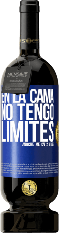«En la cama no tengo límites. Anoche me caí 2 veces» Edición Premium MBS® Reserva