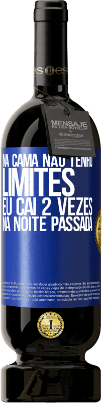 49,95 € Envio grátis | Vinho tinto Edição Premium MBS® Reserva Na cama não tenho limites. Eu caí 2 vezes na noite passada Etiqueta Azul. Etiqueta personalizável Reserva 12 Meses Colheita 2014 Tempranillo