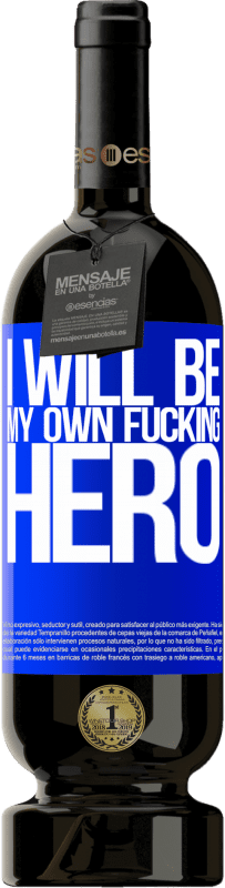 «I will be my own fucking hero» Édition Premium MBS® Réserve