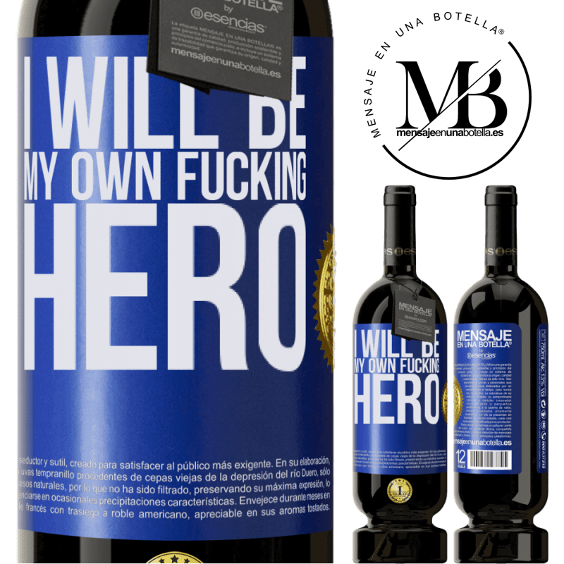 39,95 € Envoi gratuit | Vin rouge Édition Premium MBS® Reserva I will be my own fucking hero Étiquette Bleue. Étiquette personnalisable Reserva 12 Mois Récolte 2015 Tempranillo