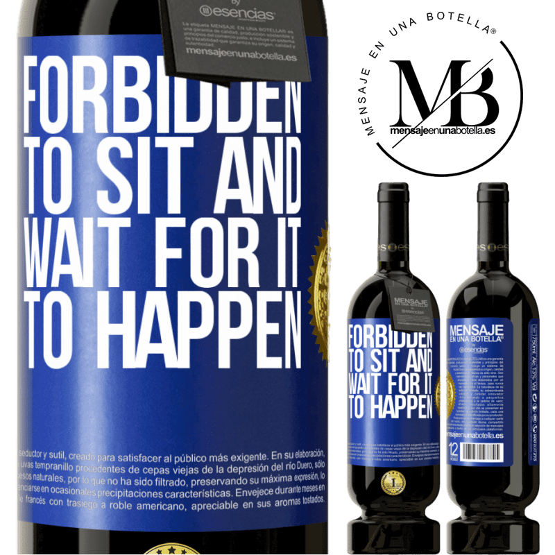 29,95 € Free Shipping | Red Wine Premium Edition MBS® Reserva Forbidden to sit and wait for it to happen Blue Label. Customizable label Reserva 12 Months Harvest 2014 Tempranillo