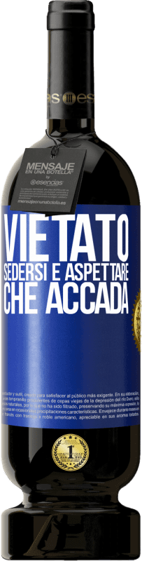 49,95 € | Vino rosso Edizione Premium MBS® Riserva Vietato sedersi e aspettare che accada Etichetta Blu. Etichetta personalizzabile Riserva 12 Mesi Raccogliere 2014 Tempranillo