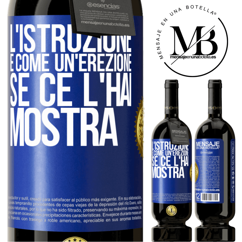 49,95 € Spedizione Gratuita | Vino rosso Edizione Premium MBS® Riserva L'istruzione è come un'erezione. Se ce l'hai, mostra Etichetta Blu. Etichetta personalizzabile Riserva 12 Mesi Raccogliere 2014 Tempranillo